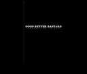 Good.Better.Bastard. Character Is All - NL